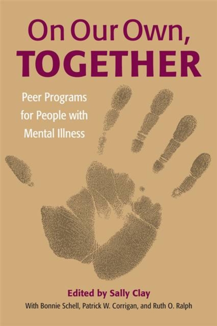 On Our Own, Together : Peer Programs for People with Mental Illness, Hardback Book