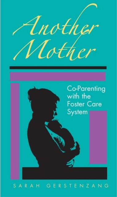 Another Mother : Co-parenting with the Foster Care System, Hardback Book