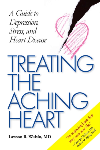 Treating the Aching Heart : A Guide to Depression, Stress and Heart Disease, Hardback Book