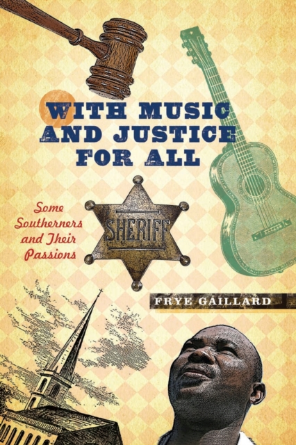 With Music and Justice for All : Some Southerners and Their Passions, Hardback Book