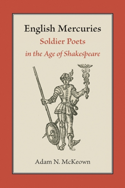 English Mercuries : Soldier Poets in the Age of Shakespeare, PDF eBook