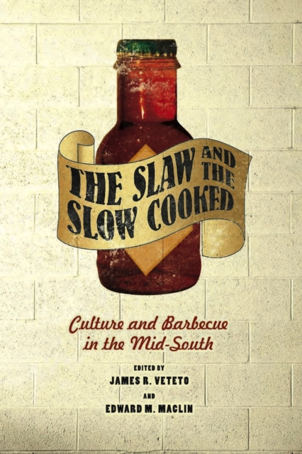 The Slaw and the Slow Cooked : Culture and Barbecue in the Mid-south, Hardback Book