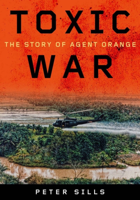 Toxic War : The Story of Agent Orange, EPUB eBook