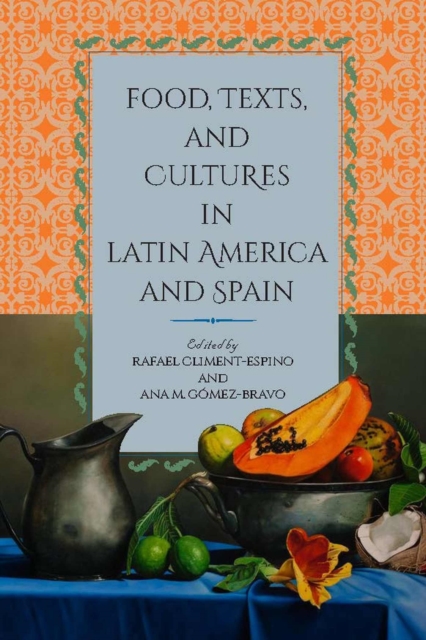 Food, Texts, and Cultures in Latin America and Spain, Hardback Book