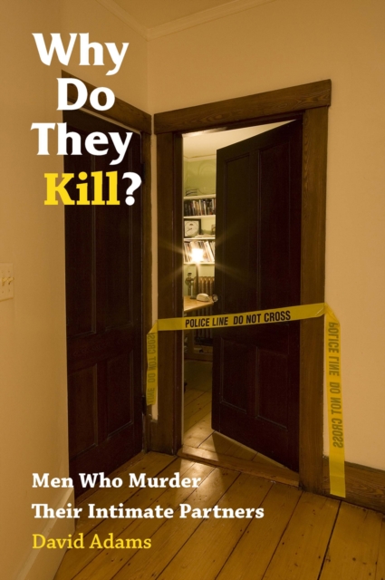 Why Do They Kill? : Men Who Murder Their Intimate Partners, PDF eBook