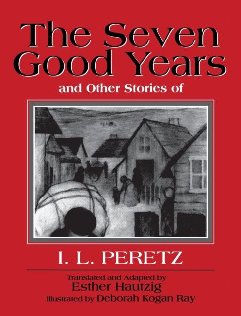 The Seven Good Years : And Other Stories of I. L. Peretz, Paperback / softback Book