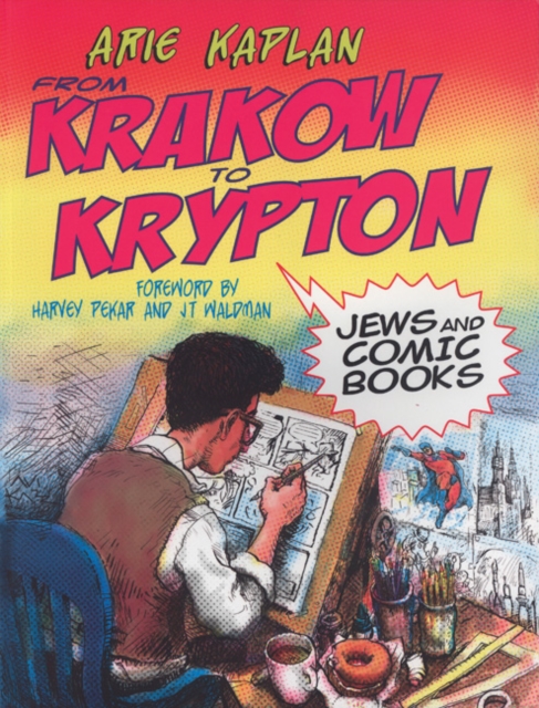 From Krakow to Krypton : Jews and Comic Books, Paperback / softback Book