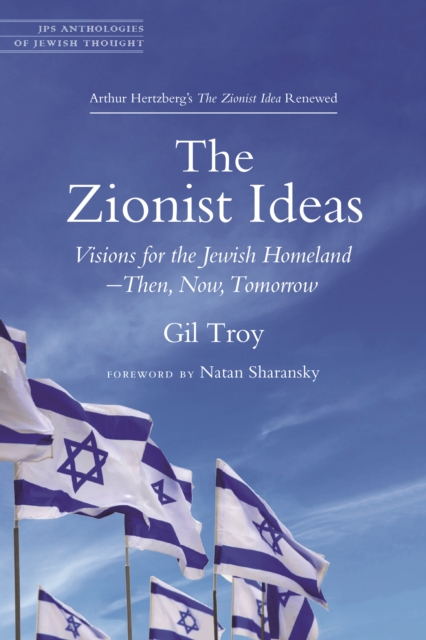 The Zionist Ideas : Visions for the Jewish Homeland-Then, Now, Tomorrow, Paperback / softback Book