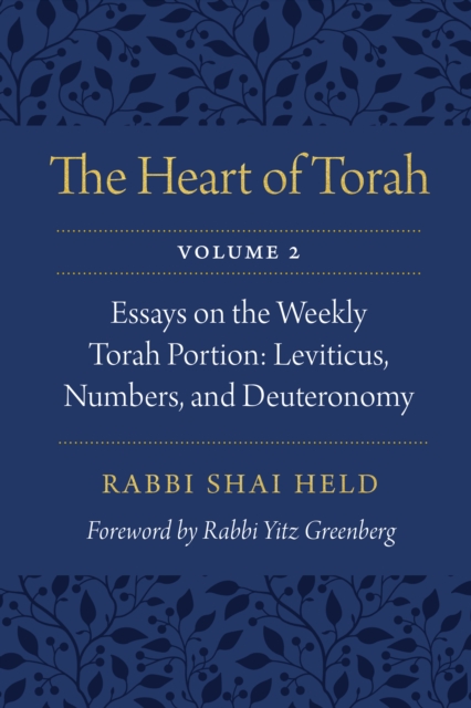Heart of Torah, Volume 2 : Essays on the Weekly Torah Portion: Leviticus, Numbers, and Deuteronomy, EPUB eBook