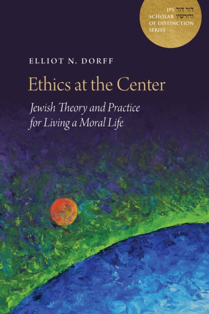 A Ethics at the Center : Jewish Theory and Practice for Living a Moral Life, PDF eBook
