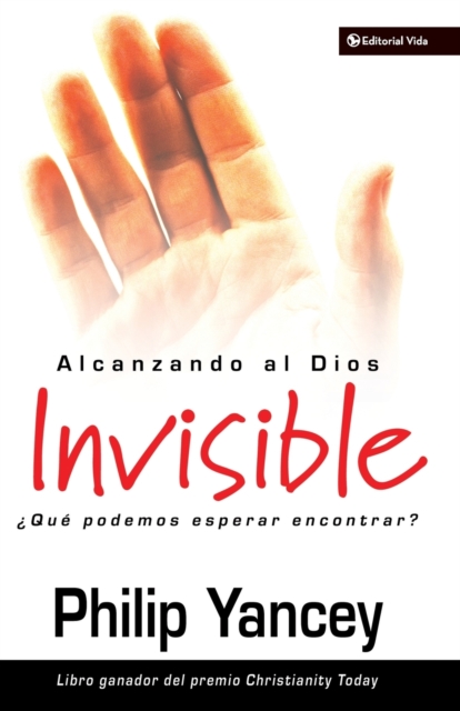 Alcanzando Al Dios Invisible : ?Qu? Podemos Esperar Encontrar?, Paperback / softback Book