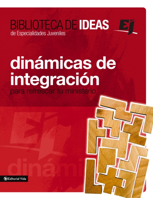 Biblioteca de ideas: Dinamicas de integracion : Para refrescar tu ministerio, EPUB eBook