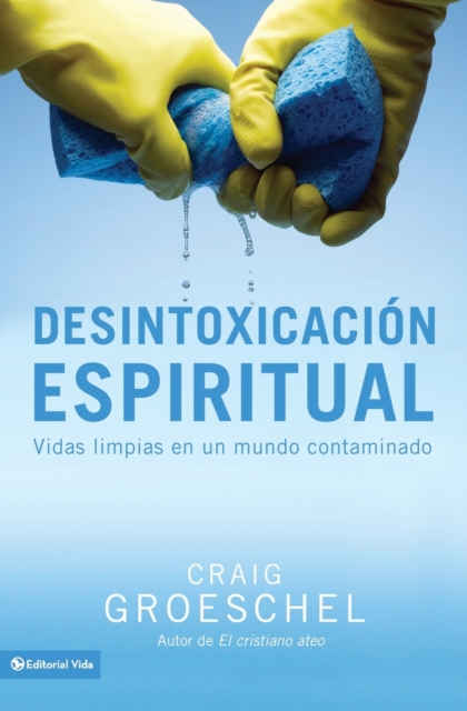 Desintoxicacion espiritual : Vidas limpias en un mundo contaminado, Paperback / softback Book