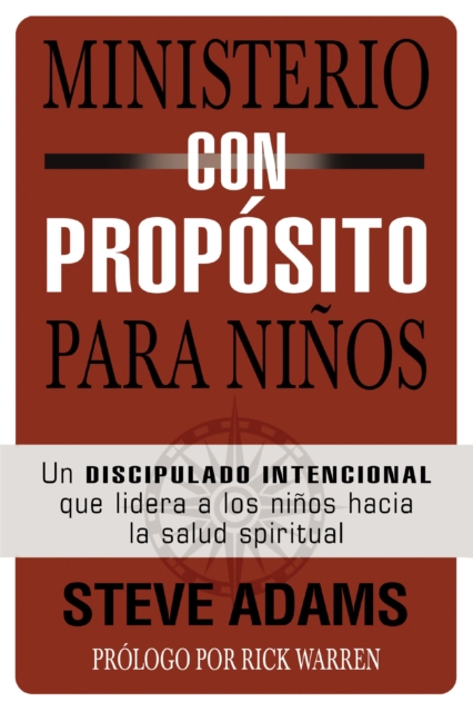 Ministerio con proposito para ninos : Un discipulado intencional que dirige a los ninos hacia la salud espiritual, EPUB eBook