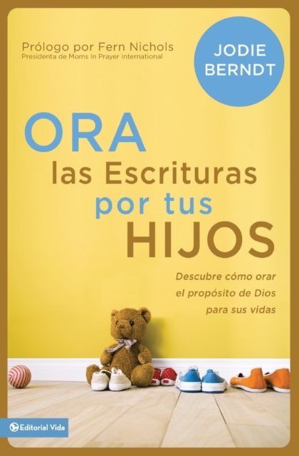 Ora Las Escrituras Por Tus Hijos : Descubre C?mo Orar Por El Prop?sito de Dios Para Sus Vidas, Paperback / softback Book