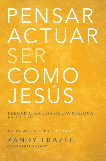 Pensar, Actuar, Ser Como Jes?s : Llegar a Ser Una Nueva Persona En Cristo, Paperback / softback Book