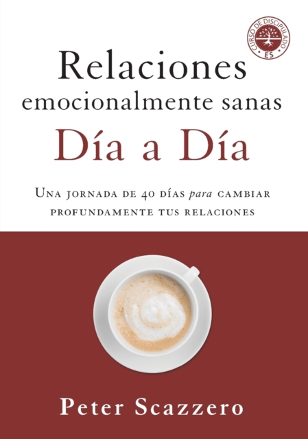 Relaciones emocionalmente sanas - Dia a dia : Una jornada de 40 dias para cambiar profundamente tus relaciones, Paperback / softback Book