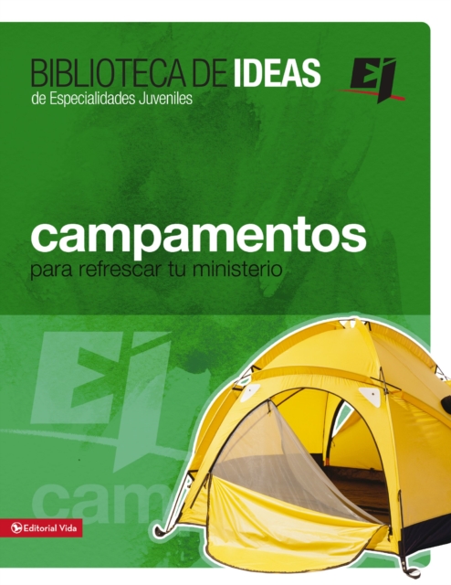 Biblioteca de ideas: Campamentos : Para refrescar tu ministerio, EPUB eBook