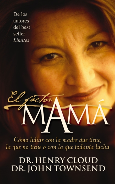 El factor mama : Como lidiar con la madre que tiene, la que no tiene o con la que todavia lucha, EPUB eBook