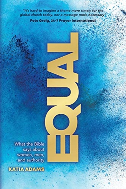 Equal : What the Bible Says about Women, Men, and Authority, Paperback / softback Book