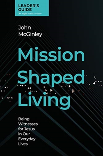 Mission Shaped Living Leaders Guide : Being Witnesses for Jesus in our Everyday Lives, Spiral bound Book