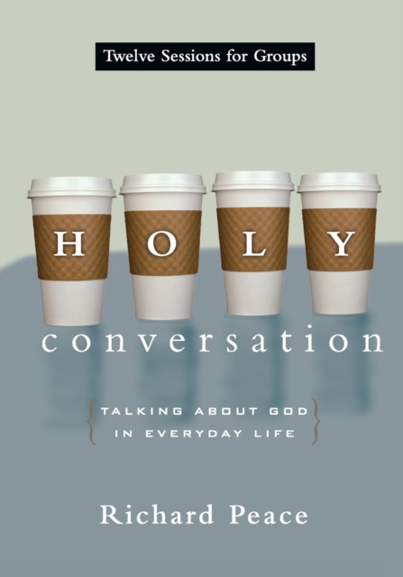 Holy Conversation : Talking About God in Everyday Life, Paperback / softback Book
