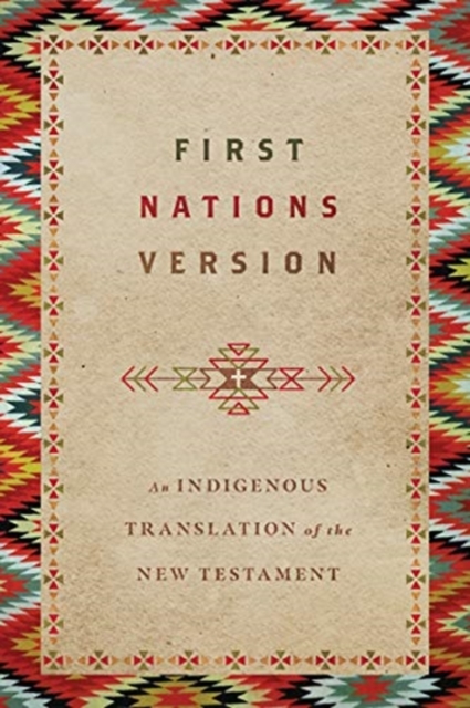 First Nations Version – An Indigenous Translation of the New Testament, Paperback / softback Book