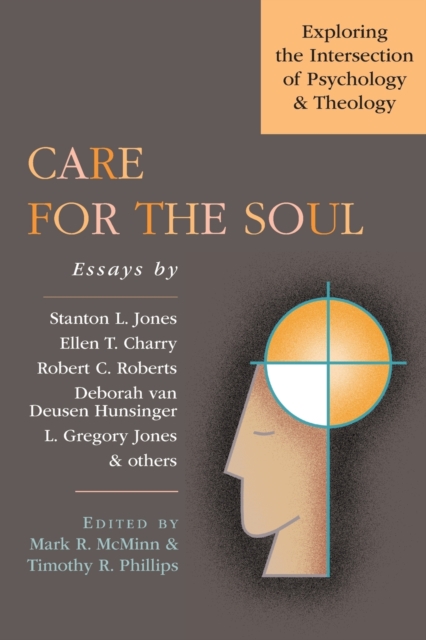 Care for the Soul – Exploring the Intersection of Psychology Theology, Paperback / softback Book