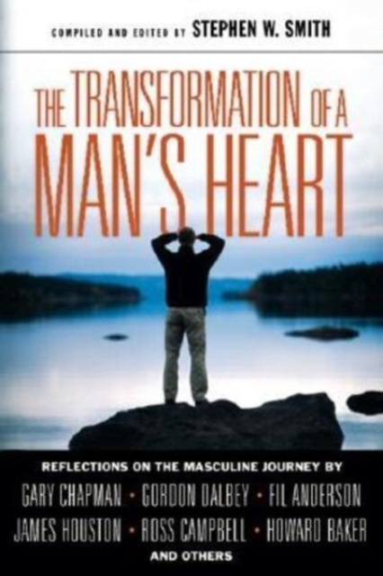The Transformation of a Man's Heart : Reflections on the Masculine Journey, Paperback / softback Book