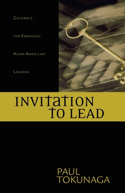 Invitation to Lead : Guidance for Emerging Asian American Leaders, Paperback / softback Book