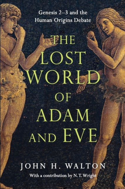The Lost World of Adam and Eve - Genesis 2-3 and the Human Origins Debate, Paperback / softback Book