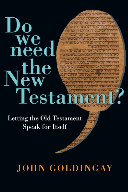 Do We Need the New Testament? - Letting the Old Testament Speak for Itself, Paperback / softback Book