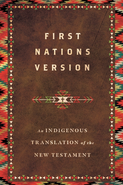 First Nations Version : An Indigenous Translation of the New Testament, EPUB eBook