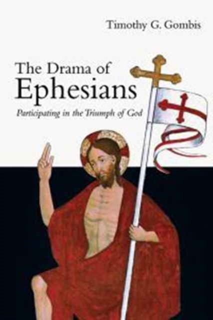 The Drama of Ephesians – Participating in the Triumph of God, Paperback / softback Book