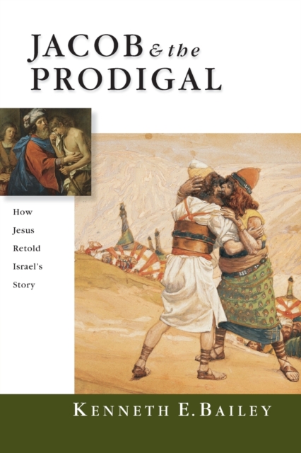 Jacob & the Prodigal – How Jesus Retold Israel`s Story, Paperback / softback Book