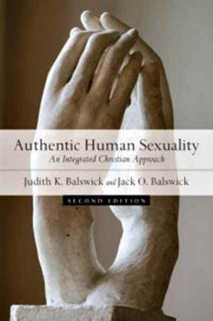 Authentic Human Sexuality - An Integrated Christian Approach, Paperback / softback Book