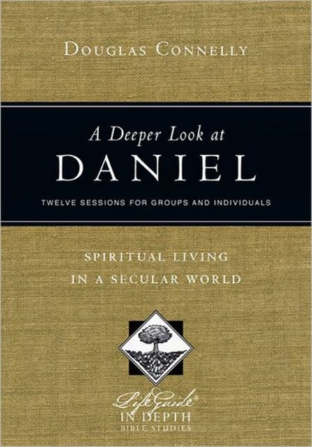 A Deeper Look at Daniel – Spiritual Living in a Secular World, Paperback / softback Book