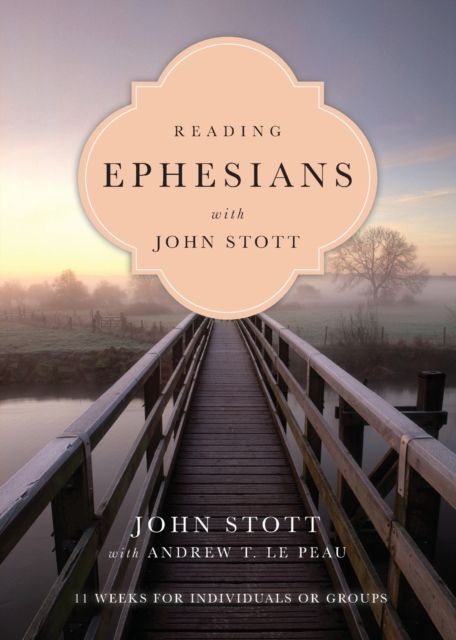 Reading Ephesians with John Stott – 11 Weeks for Individuals or Groups, Paperback / softback Book
