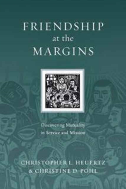 Friendship at the Margins : Discovering Mutuality in Service and Mission, Paperback / softback Book