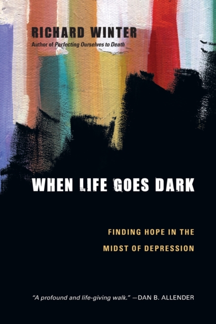 When Life Goes Dark - Finding Hope in the Midst of Depression, Paperback / softback Book