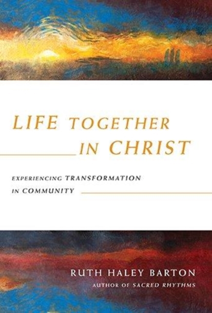 Life Together in Christ – Experiencing Transformation in Community, Hardback Book