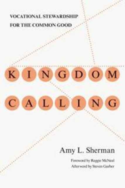 Kingdom Calling - Vocational Stewardship for the Common Good, Paperback / softback Book