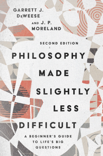 Philosophy Made Slightly Less Difficult : A Beginner's Guide to Life's Big Questions, EPUB eBook