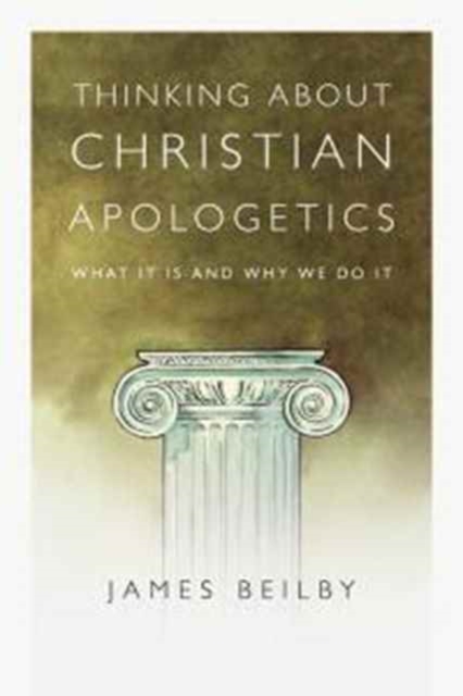 Thinking About Christian Apologetics – What It Is and Why We Do It, Paperback / softback Book