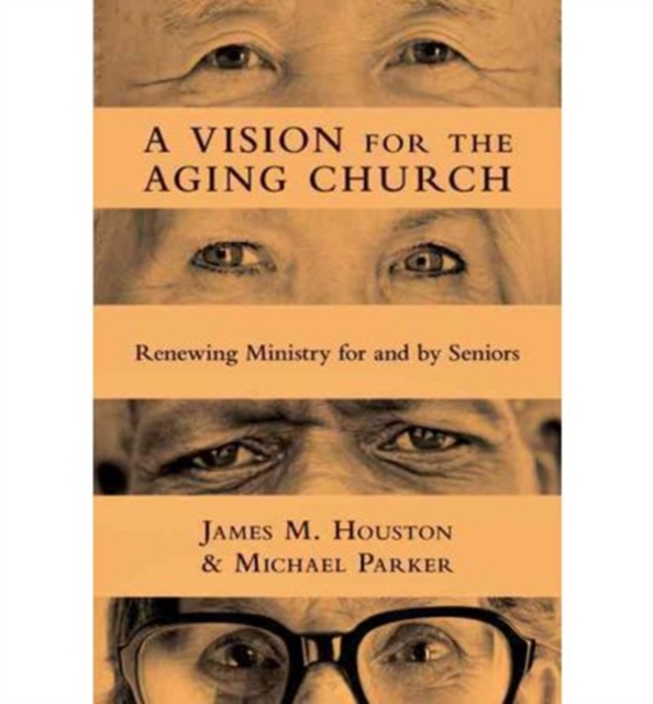 A Vision for the Aging Church – Renewing Ministry for and by Seniors, Paperback / softback Book