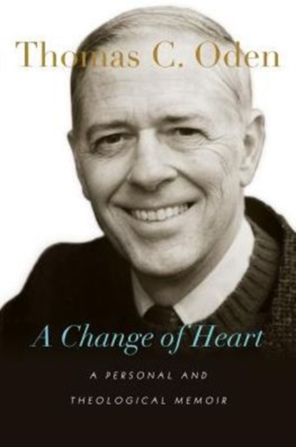 A Change of Heart - A Personal and Theological Memoir, Hardback Book