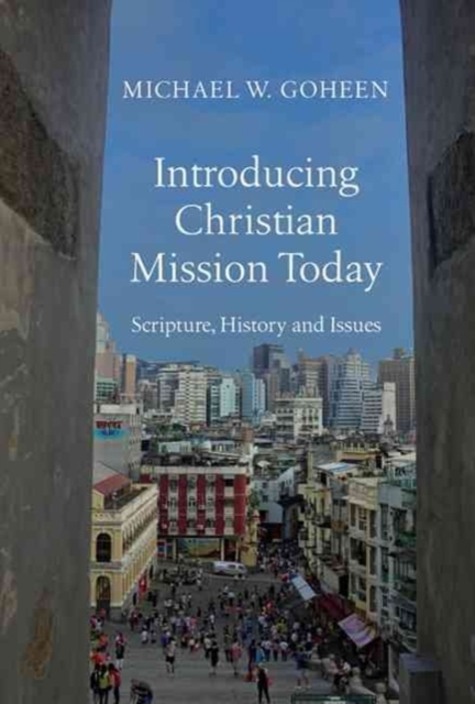 Introducing Christian Mission Today – Scripture, History and Issues, Hardback Book