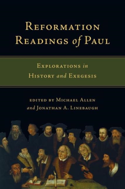 Reformation Readings of Paul – Explorations in History and Exegesis, Paperback / softback Book