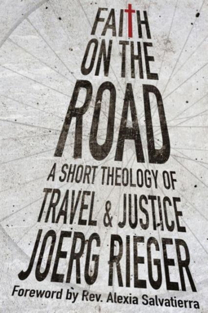 Faith on the Road : A Short Theology of Travel and Justice, Paperback / softback Book