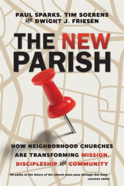 The New Parish - How Neighborhood Churches Are Transforming Mission, Discipleship and Community, Paperback / softback Book